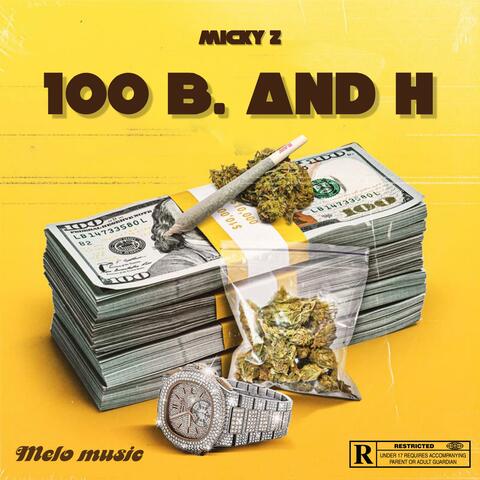 100 B. and H