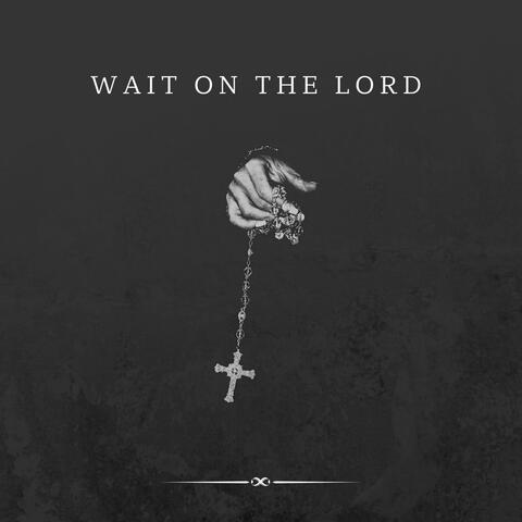 Wait On The Lord