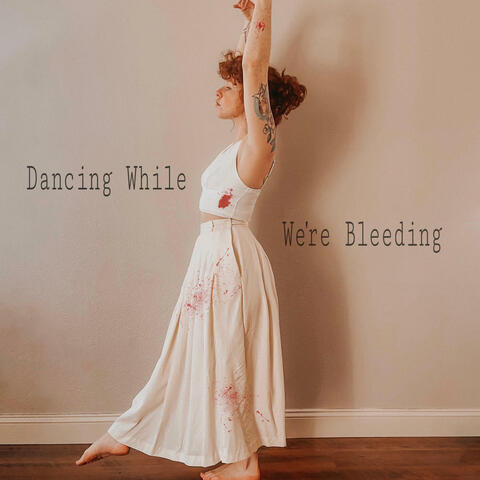 Dancing While We're Bleeding