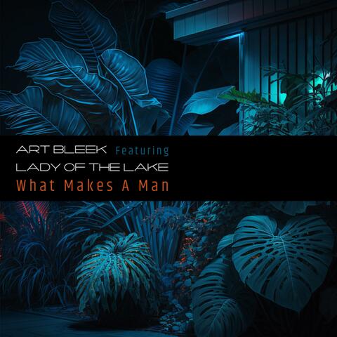 What Makes A Man (feat. Lady Of The Lake)