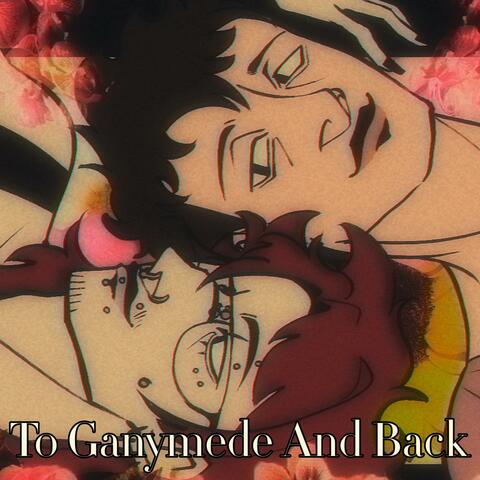 To Ganymede And Back
