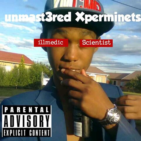 Unmastered Xperiments