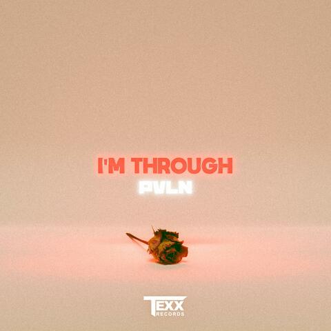 I'm Through