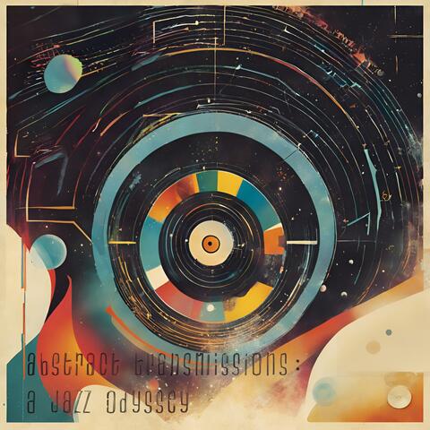 Abstract Transmissions: A Jazz Odyssey