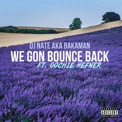We Gon Bounce Back (feat. Oochie Hefner)