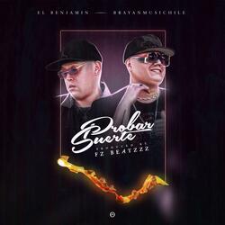 Probar Suerte (feat. El Benjamin & Brayanmusichile)