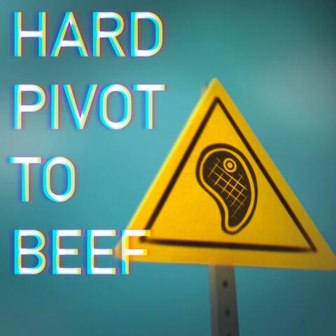 Hard Pivot to Beef