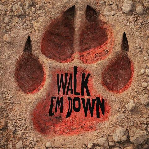 WALK EM DOWN