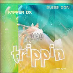 Trippin (feat. Bless Don)