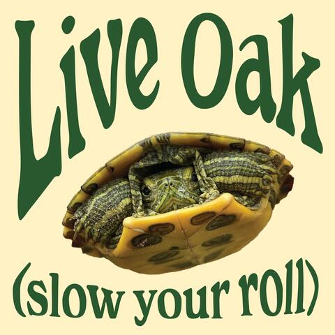 Live Oak (Slow Your Roll)
