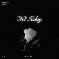 Not Today
