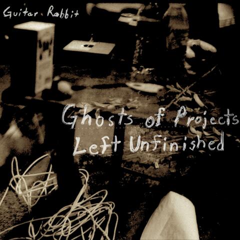 Ghosts of Projects Left Unfinished