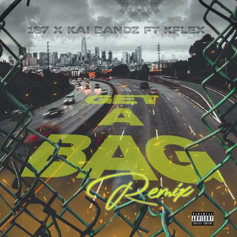 Get A Bag (feat. Kai Bandz & Kflex) [Remix]