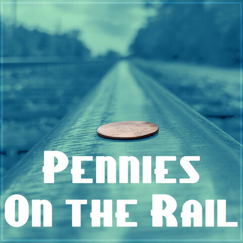 Pennies On The Rail