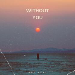 WITHOUT YOU