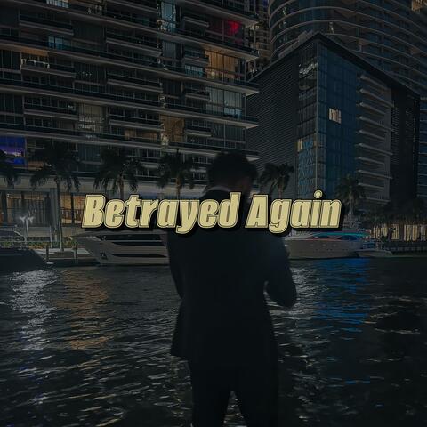 Betrayed Again