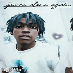 you're alone again