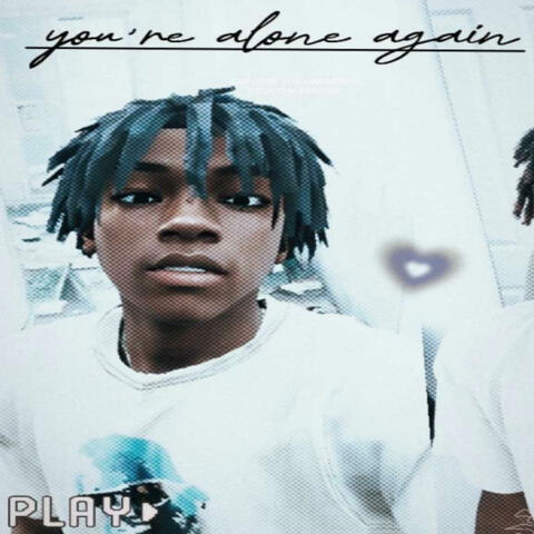 you're alone again