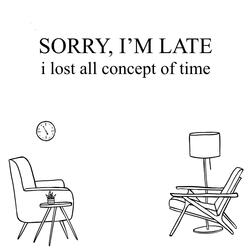 Sorry, I'm Late