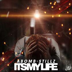Its my life (Abomb) (feat. Stillz)