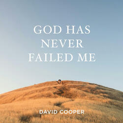 God Has Never Failed Me