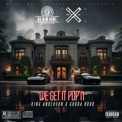 We Get It Pop'n (feat. Gudda Hood)