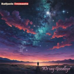 We Say Goodbye