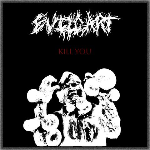 KILL YOU