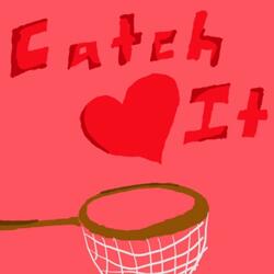Catch It!
