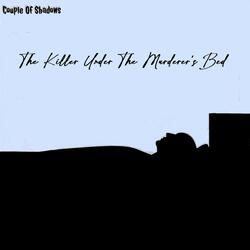 The Killer Under The Murderer's Bed