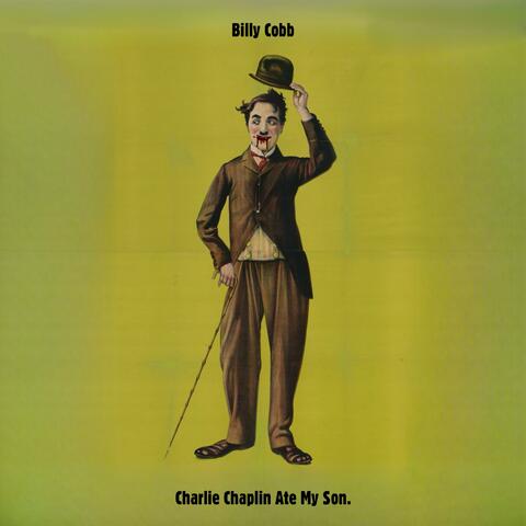 Charlie Chaplin Ate My Son