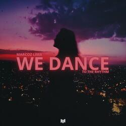 We Dance To The Rhythm