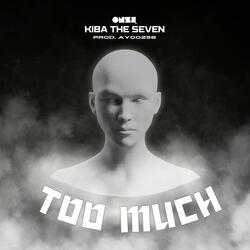 TOO MUCH