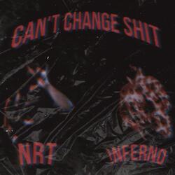 Can't Change Shit (feat. NRT)