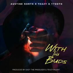 With Tha Buds (feat. Teazy & T7OOTH)