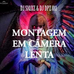 MONTAGEM EM CÂMERA LENTA (feat. DJ DPZ O11)