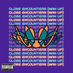 Close Encounters (Man Up)