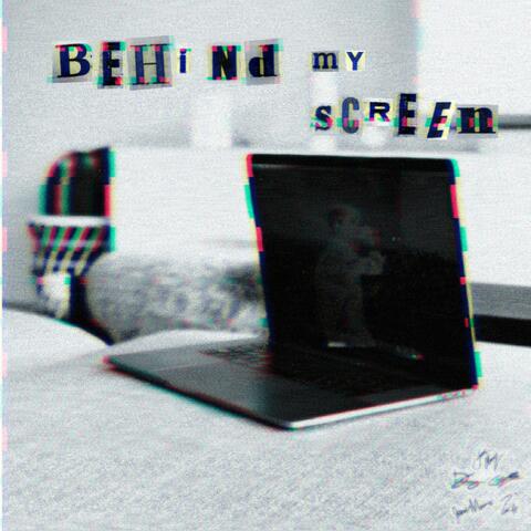 Behind My Screen