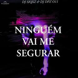 NINGUÉM VAI ME SEGURAR (feat. DJ DPZ O11)