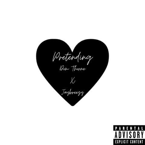 Pretending (feat. Jaybreezy)