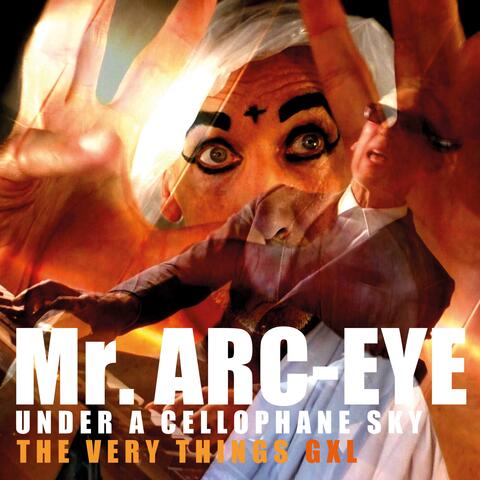 Mr. Arc-Eye (under a cellophane sky)