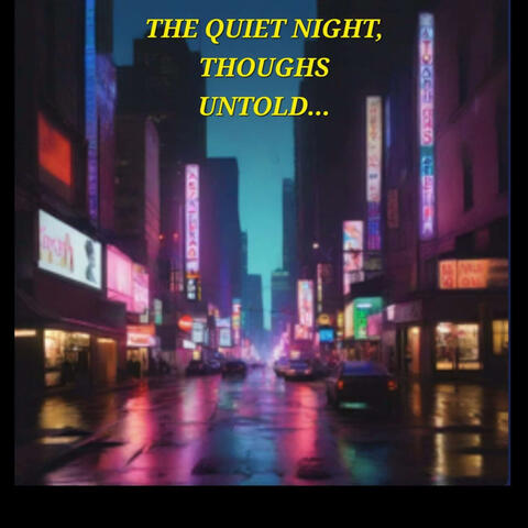 THE QUIET NIGHT, THOUGHTS UNTOLD