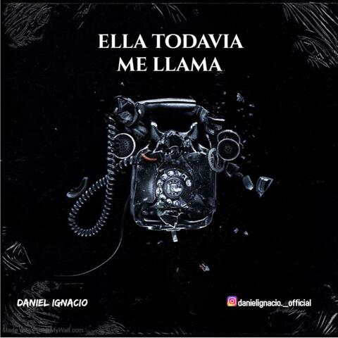 Ella Todavia me Llama