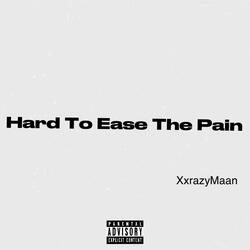 Hard To Ease The Pain