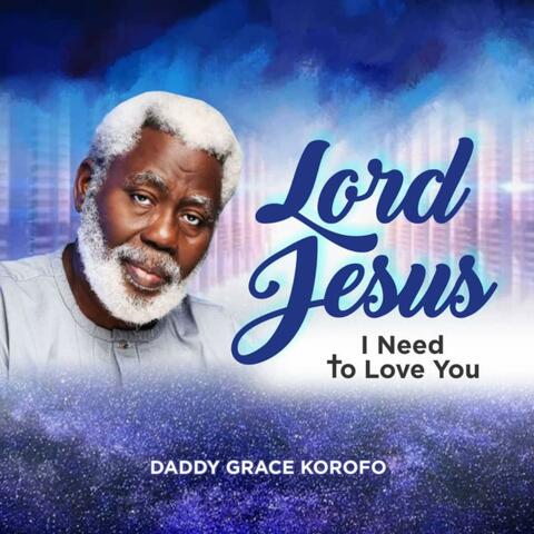 lord jesus i need to love you
