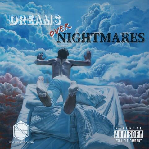 DREAMS OVER NIGHTMARES