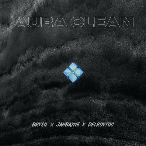 Aura Clean (feat. JahBayne & DelroyTOG)