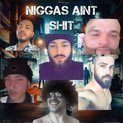 NIGGAS AINT SHIT