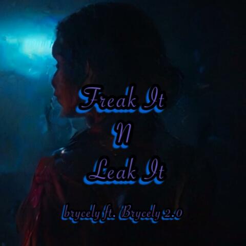 Freak It N Leak It (feat. Brycely 2.0)