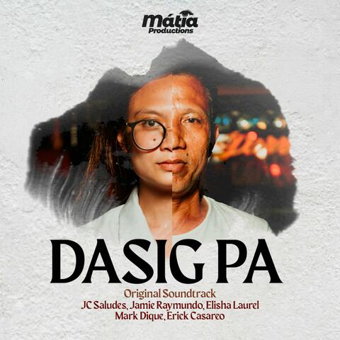 Dasig Pa (Original Soundtrack of Dasig Pa Docufilm) (feat. JC Saludes, Jamie Raymundo, Elisha Laurel & Erick Casareo)